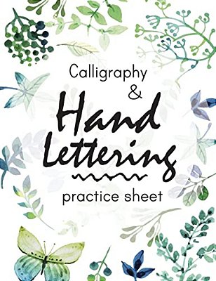Calligraphy And Hand Lettering Practice Sheet: Large Print 150 Pages And Three Types Of Practice: Hand Lettering Practice Sheet-..