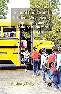 School Choice And Student Well-Being: Opportunity And Capability In Education-..
