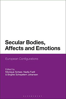 Secular Bodies, Affects And Emotions: European Configurations-..