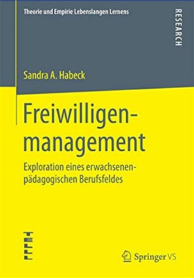 Freiwilligenmanagement: Exploration Eines Erwachsenenpädagogischen Berufsfeldes-..