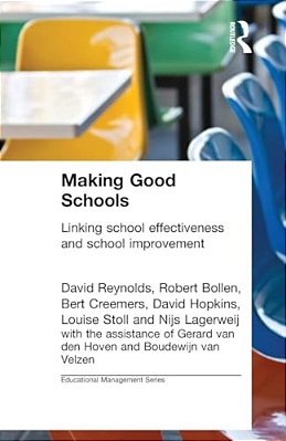 Making Good Schools: Linking School Effectiveness And Improvement-..