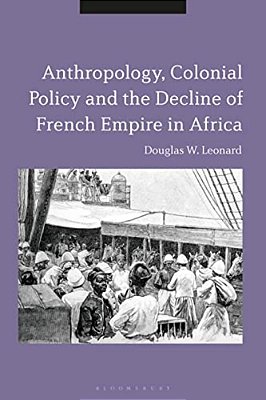 Anthropology, Colonial Policy And The Decline Of French Empire In Africa-..