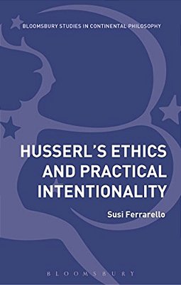 Husserl's Ethics And Practical Intentionality-..