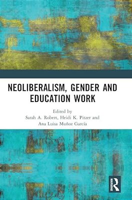 Neoliberalism, Gender And Education Work-..
