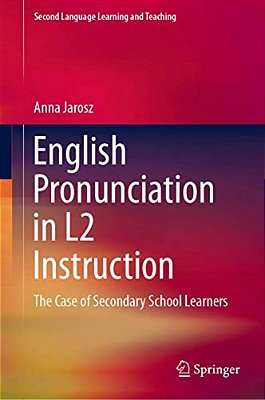 English Pronunciation In L2 Instruction: The Case Of Secondary School Learners-..