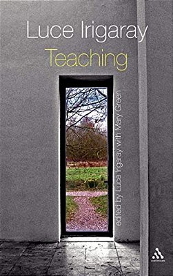 Luce Irigaray: Teaching-..