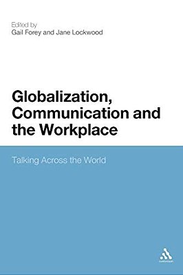 Globalization, Communication And The Workplace: Talking Across The World-..