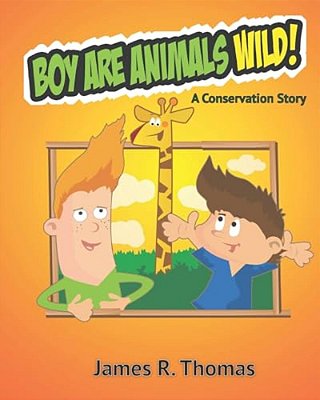 Boy Are Animals Wild!: A Conservation Story!-..