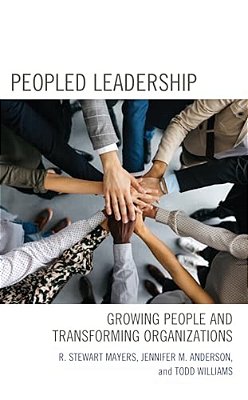 Peopled Leadership: Growing People And Transforming Organizations-..