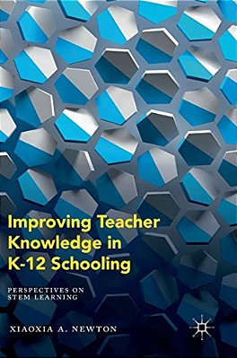 Improving Teacher Knowledge In K-12 Schooling: Perspectives On Stem Learning-..