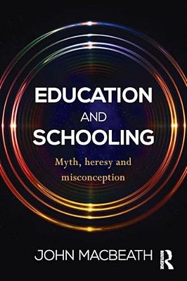 Education And Schooling: Myth, Heresy And Misconception-..