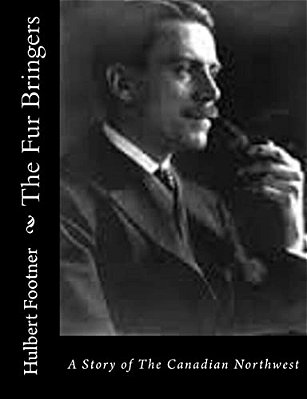 The Fur Bringers: A Story Of The Canadian Northwest-..