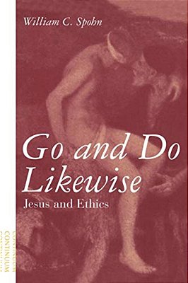 Go And Do Likewise: Jesus And Ethics-..
