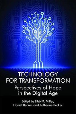 Technology For Transformation: Perspectives Of Hope In The Digital Age-..