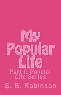 My Popular Life: Part I: Popular Life Series-..