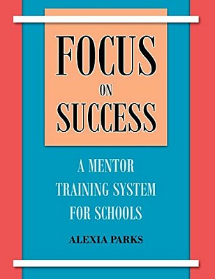 Focus On Success: A Mentor Training System For Schools-..