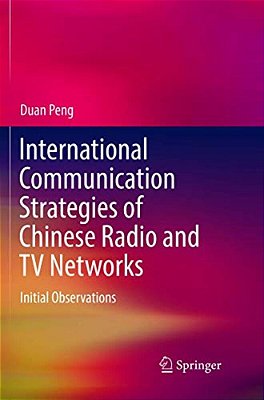International Communication Strategies Of Chinese Radio And Tv Networks: Initial Observations-..