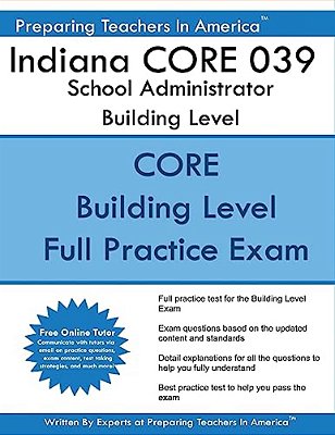 Indiana Core 039 School Administrator Building Level: Indiana Core Assessment 039 Exam-..