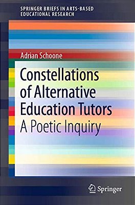 Constellations Of Alternative Education Tutors: A Poetic Inquiry-..