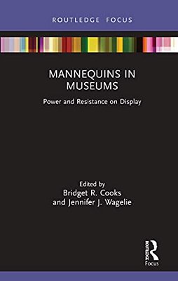 Mannequins In Museums: Power And Resistance On Display-..