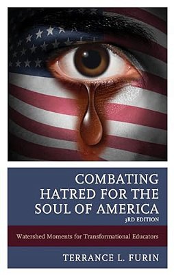 Combating Hatred For The Soul Of America: Watershed Moments For Transformational Educators-..