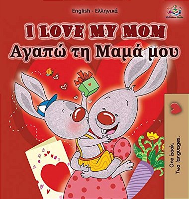 I Love My Mom: English Greek Bilingual Edition-..