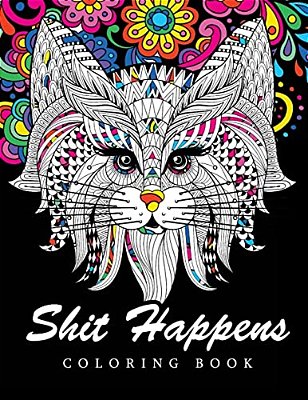 Shit Happens Coloring Book: Adult Coloring Books Stress Relieving-..