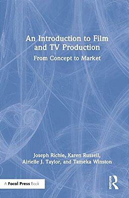 An Introduction To Film And Tv Production: From Concept To Market-..