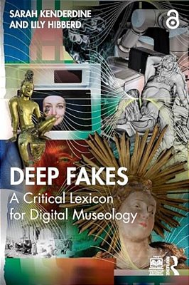 Deep Fakes: A Critical Lexicon For Digital Museology-..
