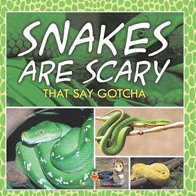 Snakes Are Scary - That Say Gotcha-..