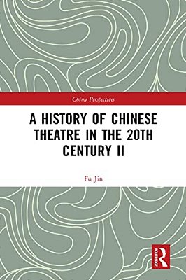 A History Of Chinese Theatre In The 20Th Century II-..