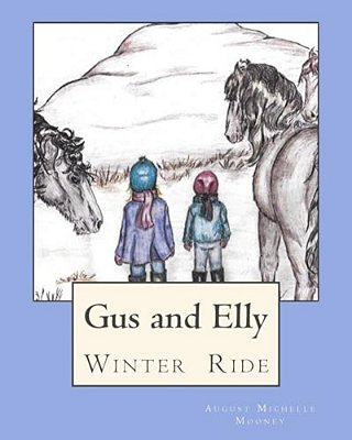Winter Ride: Gus And Elly Set Off On A Special Winter Ride With Their Horse Friends, Princess Onna, Coyote And Rusty, To Explore A-..