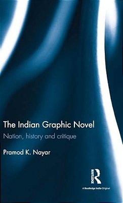 The Indian Graphic Novel: Nation, History And Critique-..