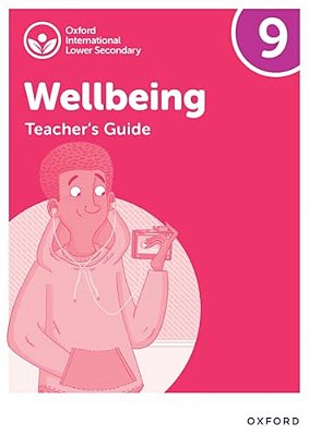 Oxford International Lower Secondary Wellbeing: Teacher Guide 9-..
