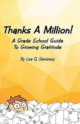 Thanks A Million!: A Grade School Guide To Growing Gratitude-..