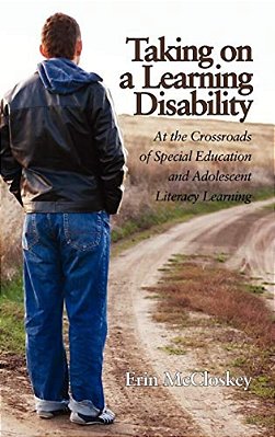 Taking On A Learning Disability: At The Crossroads Of Special Education And Adolescent Literacy Learning (Hc)-..