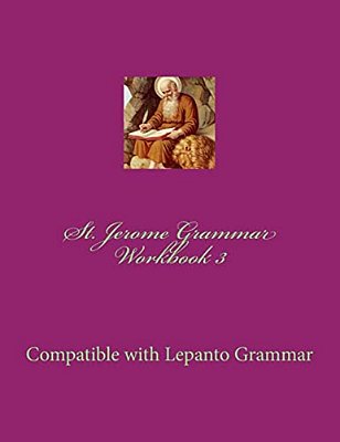 St. Jerome Grammar Workbook 3: Full Color Version-..