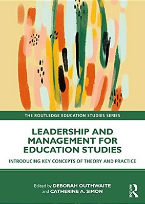 Leadership And Management For Education Studies: Introducing Key Concepts Of Theory And Practice-..
