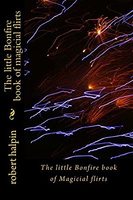 The Little Bonfire Book Of Magicial Flirts-..