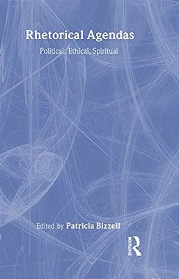 Rhetorical Agendas: Political, Ethical, Spiritual-..