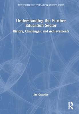 Understanding The Further Education Sector: History, Challenges, And Achievements-..