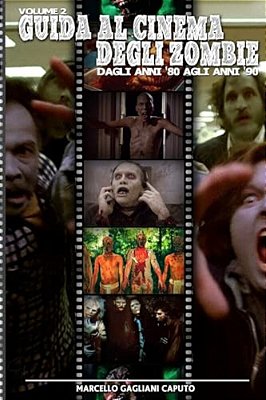 Guida Al Cinema Degli Zombie Vol. 2 - Dagli Anni '80 Agli Anni '90-..