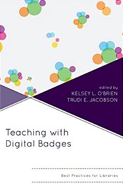 Teaching With Digital Badges: Best Practices For Libraries-..