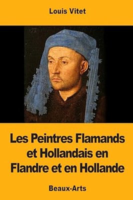 Les Peintres Flamands Et Hollandais En Flandre Et En Hollande-..
