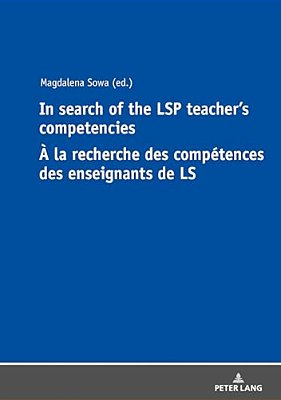 In Search Of The Lsp Teacher's Competencies À La Recherche Des Compétences Des Enseignants De Ls-..