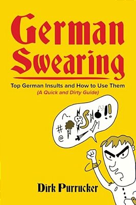 German Swearing: Top German Insults And How To Use Them (A Quick And Dirty Guide)-..