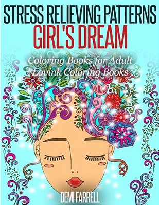 Stress Relieving Patterns Girl's Dream: Coloring Books For Adult-..