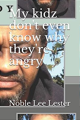 My Kidz Don't Even Know Why They'Re Angry: My Kidz... -..