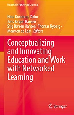 Conceptualizing And Innovating Education And Work With Networked Learning-..
