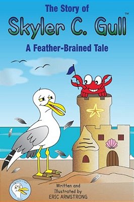 The Story Of Skyler C. Gull: A Feather-Brained Tale-..